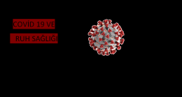 “COVİD19” Pandemi Süreci ve Ruh Sağlığımız